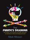 The Pirate's Dilemma (eBook): How hackers, punk capitalists, graffiti millionaires and other youth movements are remixing our culture and changing our world